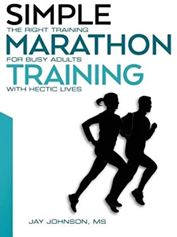 Simple Marathon Training: The Right Training For Busy Adults With Hectic Lives