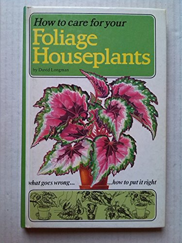 How to Care for Your Foliage Houseplants (How to Care for Your Houseplants)