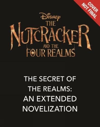 The Nutcracker And The Four Realms: The Secret of the Realms: An Extended Novelization