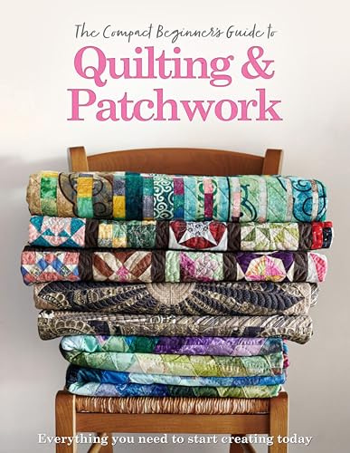 The Compact Beginner's Guide to Quilting & Patchwork (Compact Guides)