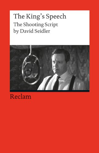 The King's Speech: [Fremdsprachentexte] – The Shooting Script by David Seidler – Weltliteratur in Originalsprache; englisch (Reclams Universal-Bibliothek)