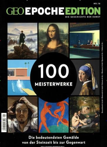 GEO Epoche Edition / GEO Epoche Edition 16/2017 - 100 Meisterwerke: Die bedeutendsten Gemälde von der Steinzeit bis zur Gegenwart.
