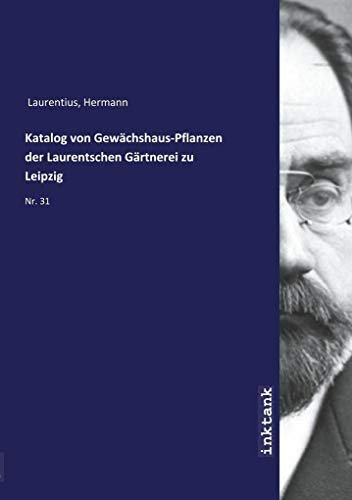 Katalog von Gewächshaus-Pflanzen der Laurentschen Gärtnerei zu Leipzig: Nr. 31