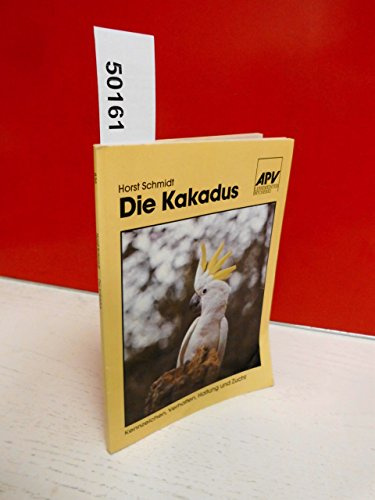 Die Kakadus. Kennzeichen, Verhalten im Freileben, Haltung und Zucht.