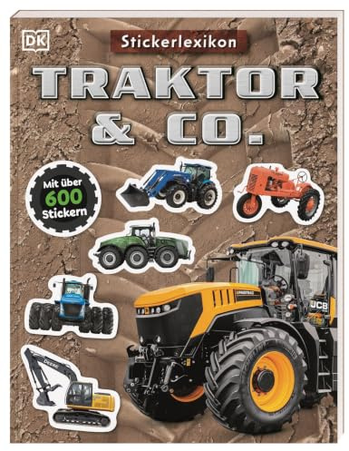 Sticker-Lexikon. Traktor & Co.: Mit über 600 Stickern. Sachwissen & Stickerspaß in einem. Für Kinder ab 4 Jahren