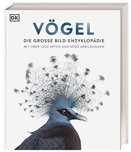Vögel: Die große Bild-Enzyklopädie mit über 1200 Arten und 5000 Abbildungen (DK Bibliothek)