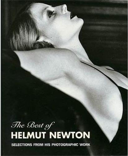 The Best of Helmut Newton: Englischsprachige Originalausgabe mit deutscher Textbeilage: Selections from his Photographic Work. With essays by Noemi ... art books on art, photography & erotics)