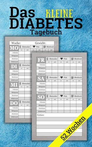 Das kleine Diabetes Tagebuch: Kompaktes Diabetes Tagebuch: 52 Wochen Blutzucker, Blutdruck, Pulz und mehr