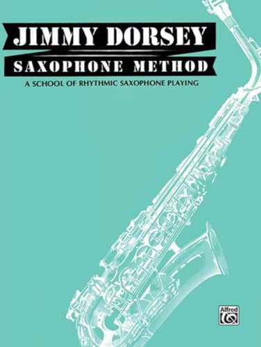 Jimmy Dorsey Saxophone Method (Tenor Saxophone): A School of Rhythmic Saxophone Playing