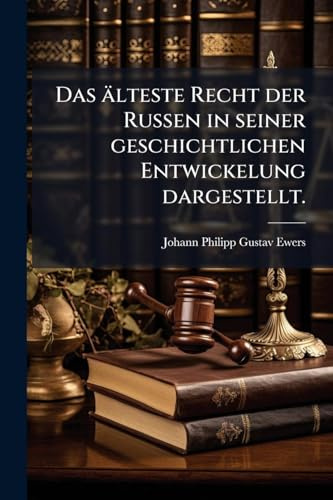 Das älteste Recht der Russen in seiner geschichtlichen Entwickelung dargestellt.