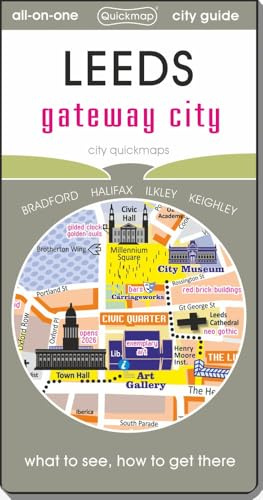Leeds – Gateway City: map guide of What to see & How to get there (City Quickmaps)