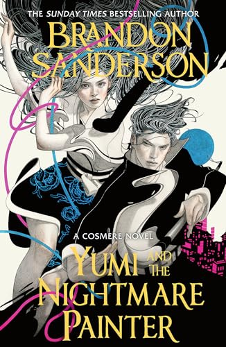 Yumi and the Nightmare Painter: A Novel of Hoid’s Travails