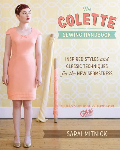 The Colette Sewing Handbook: Inspired Styles and Classic Techniques for the Modern Seamstress: 5 Fundamentals for a Great Sewing Experience