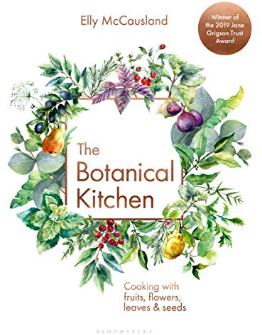 The Botanical Kitchen: Cooking with fruits, flowers, leaves and seeds
