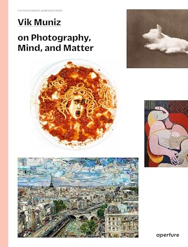 Vik Muniz on Photography, Mind, and Matter (The Photography Workshop Series)