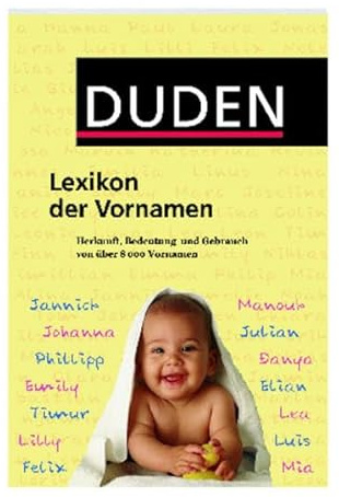 Duden - Lexikon der Vornamen: Herkunft, Bedeutung und Gebrauch von über 8 000 Vornamen (Duden Namenbücher)