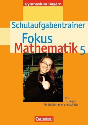 Fokus Mathematik - Gymnasium Bayern: 5. Jahrgangsstufe - Schulaufgabentrainer mit Lösungen: Für Schülerinnen und Schüler