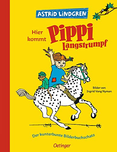Hier kommt Pippi Langstrumpf. Der kunterbunte Bilderbuchschatz: Astrid Lindgren Kinderbuch-Klassiker. Oetinger Bilderbuch und Vorlesebuch ab 4 Jahren
