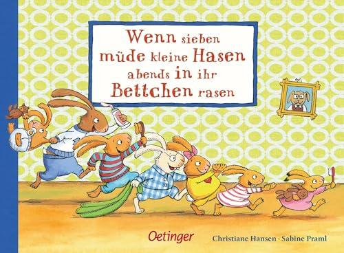 Wenn sieben müde kleine Hasen abends in ihr Bettchen rasen: Bezauberndes Gute-Nacht-Buch für aufgeweckte Kinder ab 2 Jahren