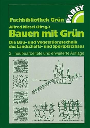 Bauen mit Grün: Die Bau- und Vegetationstechnik des Landschafts- und Sportplatzbaus