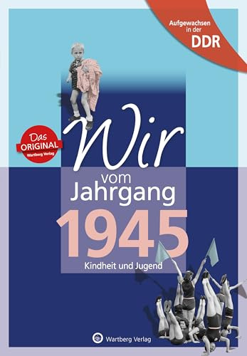 Aufgewachsen in der DDR - Wir vom Jahrgang 1945 - Kindheit und Jugend - Geschenkbuch zum 81. Geburtstag - Jahrgangsbuch mit Geschichten, Fotos und Erinnerungen mitten aus dem Alltag