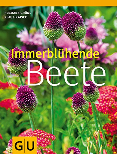 Immerblühende Beete. Natürlich schöne Pflanzideen zum Nachmachen