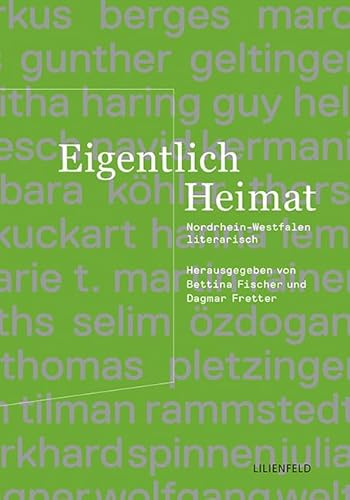 Eigentlich Heimat: Nordrhein-Westfalen literarisch (Schriftenreihe der Kunststiftung NRW: Literatur)