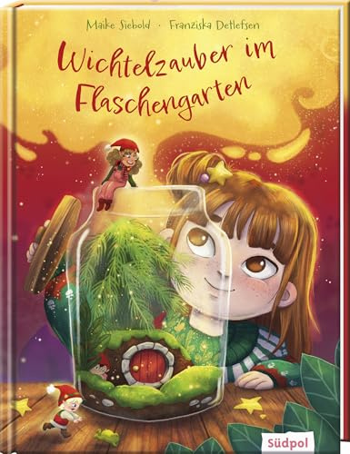 Wichtelzauber im Flaschengarten: Ein zauberhaftes Bilderbuch ab 3 Jahren voller Magie und Weihnachtszauber zum Vorlesen in der Adventszeit
