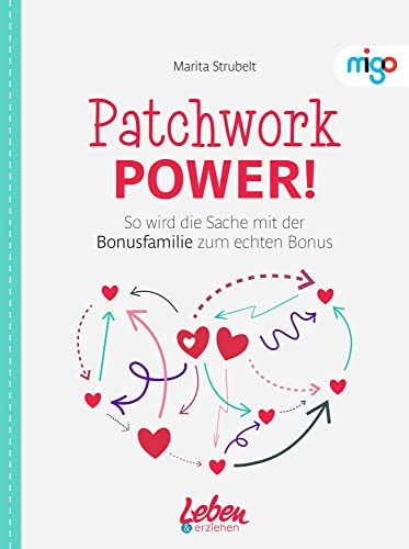 Patchwork Power!: So wird die Sache mit der Bonusfamilie zum echten Bonus | Moderner und praktischer Ratgeber mit Lösungen und Strategien für den ... (Die Leben & erziehen-(Familien)Ratgeber)