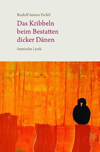 Das Kribbeln beim Bestatten dicker Dänen: Satirische Lyrik