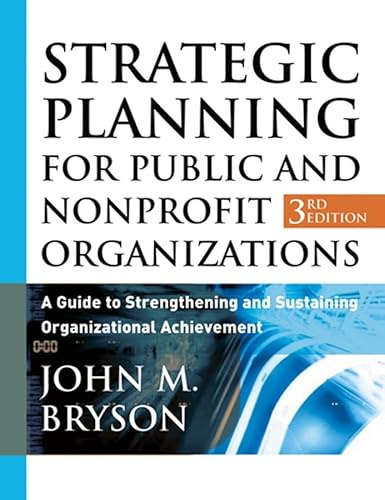 Strategic Planning for Public and Nonprofit Organizations: A Guide to Strengthening and Sustaining Organizational Achievement (Jossey Bass Public Administration Series, Band 5)