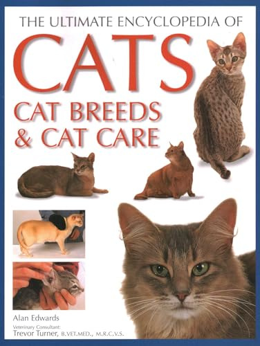 Ultimate Encyclopedia of Cats, Cat Breeds and Cat Care: Best advice on cat care and a directory of the world's best-known cat breeds