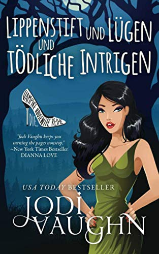 Lippenstift und Lügen und tödliche Intrigen (Die Vampire Housewife Reihe, Band 1)