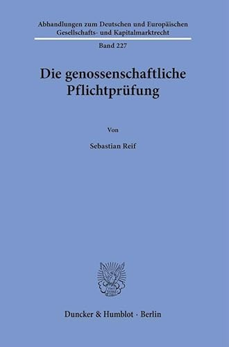 Die genossenschaftliche Pflichtprüfung. (Abhandlungen zum Deutschen und Europäischen Gesellschafts- und Kapitalmarktrecht)