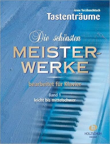 Die schönsten Meisterwerke 1: Bekannte Werke, bearbeitet für Klavier leicht bis mittelschwer