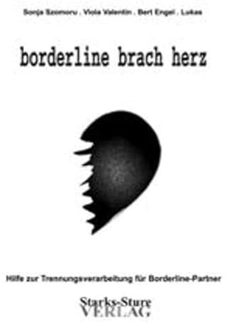 Borderline brach herz - Hilfe zur Trennungsverarbeitung für Borderline-Partner