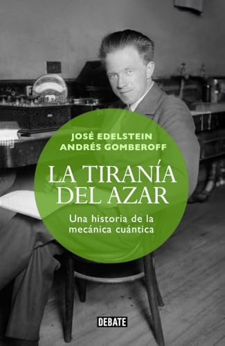 La tiranía del azar: Una historia de la mecánica cuántica (Ciencia y Tecnología)