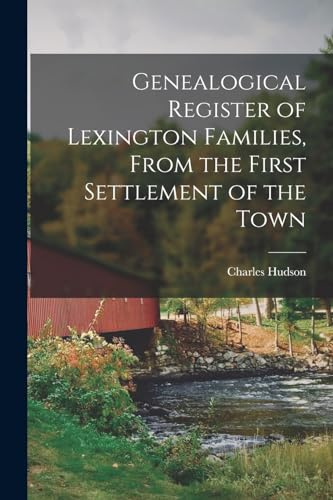 Genealogical Register of Lexington Families, From the First Settlement of the Town