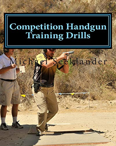Competition Handgun Training Drills: From the Program: Your Competition Handgun Training Program