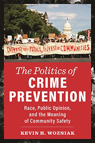 The Politics of Crime Prevention (New Perspectives in Crime, Deviance, and Law)