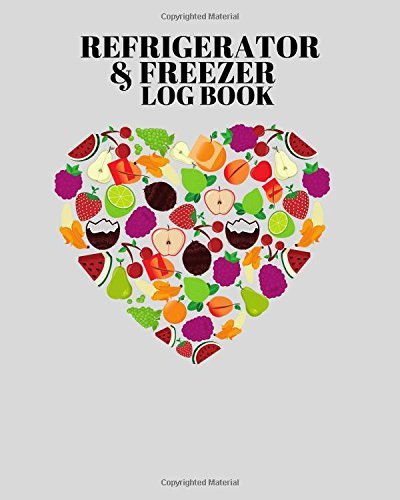 Refrigerator & Freezer Log Book: Temperature Recording Journal, Food Hygiene Use For Business, Home, Restaurants, Bars, Pharmacy & More, Monitor ... Paperback: Volume 16 (Fridge Cooling Tracker)