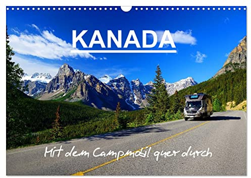 KANADA - Mit Campmobil quer durch (Wandkalender 2026 DIN A3 quer), CALVENDO Monatskalender: Mit dem Wohnmobil durch Kanada - Von Ost nach West (CALVENDO Orte)