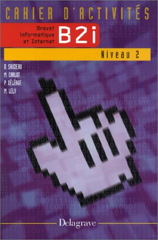 Préparer le Brevet informatique et Internet, B2i, technologie niveau 2 (cahier élève)