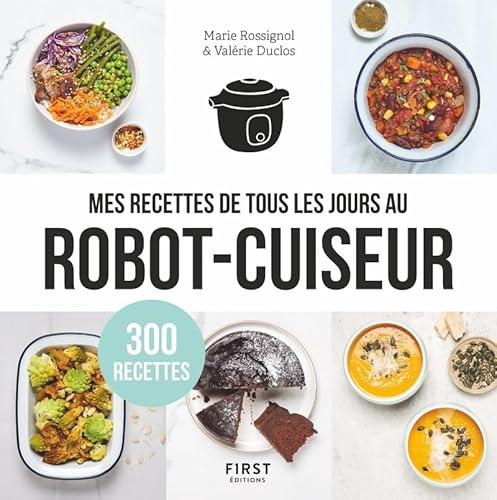 Mes recettes de tous les jours au robot cuiseur - 300 recettes