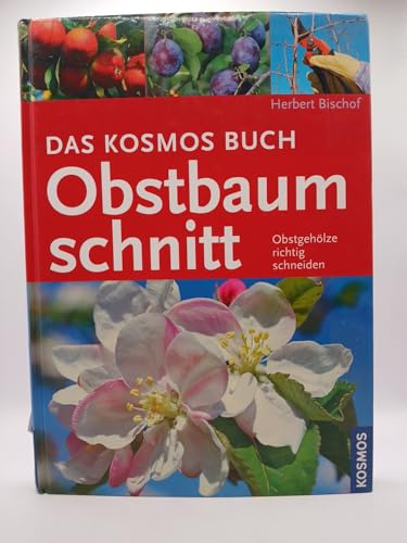 Das Kosmos Buch Obstbaumschnitt: Obstgehölze richtig schneiden