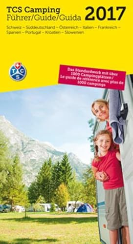 TCS Schweiz & Europa Campingführer 2017: 350 Campings in der Schweiz und 700 in Europa, mit Farbfotos und diversen Karten, kartoniert: Schweiz, ... Campingplätzen (Hallwag TCS Campingführer)