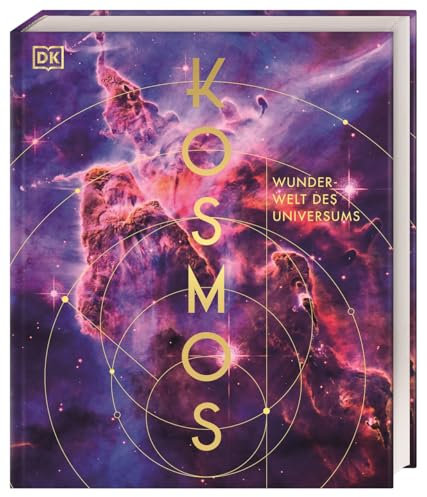 Kosmos – Wunderwelt des Universums: Atemberaubende Bilder des James-Webb-Weltraumteleskops und kunstvolle Illustrationen zeigen die Wunder des Weltalls (DK Wunderwelten)