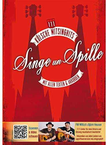 Singe un Spille: 111 Kölsche Mitsinghits mit allen Texten & Akkorden: Mit allen Texten, Akkorden und Hörproben aller Lieder in einer Lagerfeuerversion ... Kölsche Mitsinghits. Text, Akkorde. Songbook.