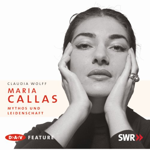Maria Callas: Mythos und Leidenschaft. Feature (2 CDs)