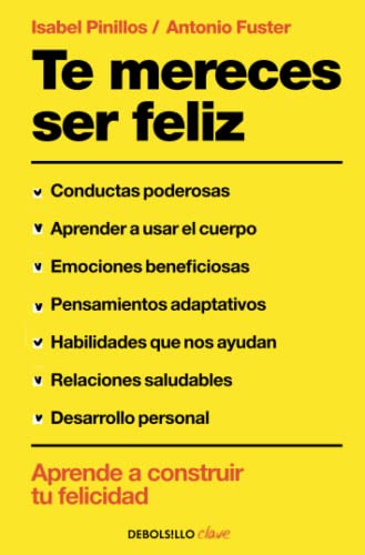 Te mereces ser feliz: Aprende a construir tu felicidad en 12 semanas (Best Seller | No Ficción)